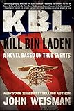 KBL: Kill Bin Laden: A Novel Based on True Events (English Edition)