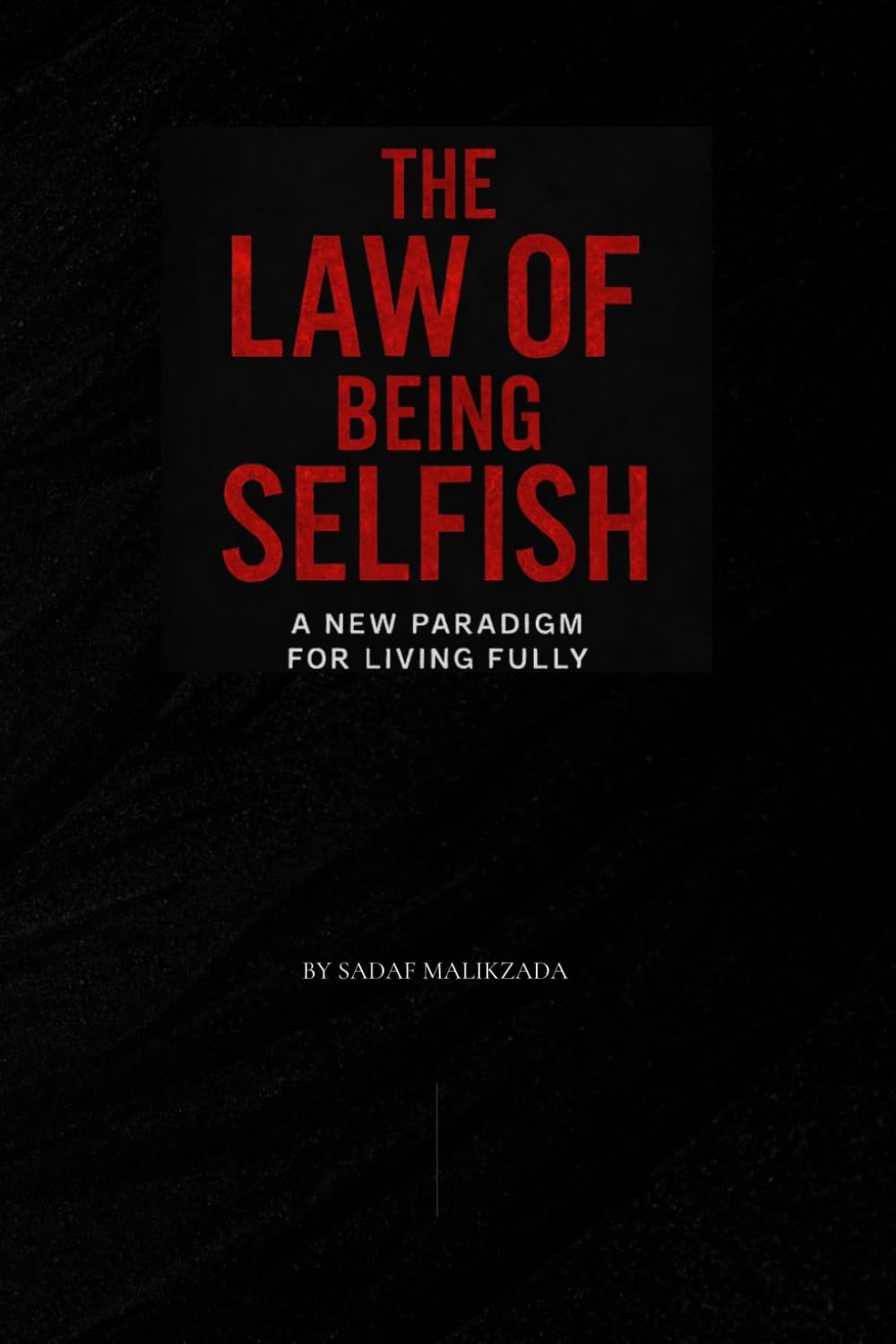 The Law of Being Selfish: The Toxic Truth They Don’t Want You to Know About Self-Worth