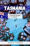 Tasmania Travel Guide 2025: Discover Wild Landscapes, Local Flavors, and Outdoor Adventures