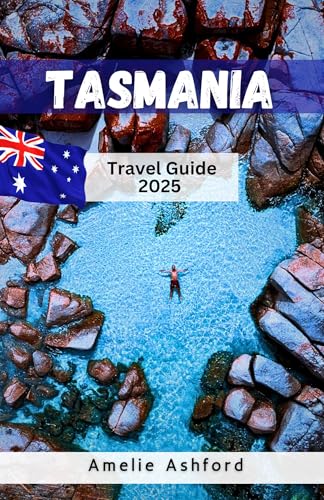 Tasmania Travel Guide 2025: Discover Wild Landscapes, Local Flavors, and Outdoor Adventures