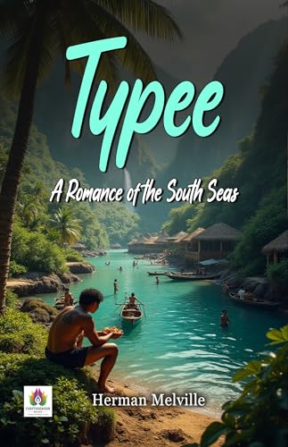 Typee: A Romance of The South Seas (English Edition)