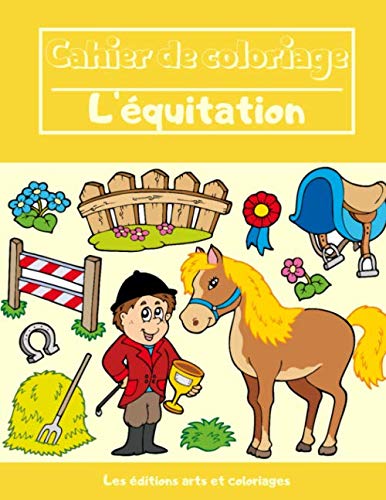 Cahier de coloriage - L'équitation: Pour Garçons et Filles - Motifs uniques et originaux - A partir