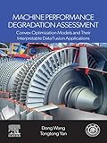 performance machinery llc  Machine Performance Degradation Assessment: Convex Optimization Models and Their Interpretable Data Fusion Applications (English Edition)
