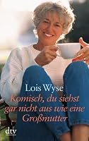 Komisch, du siehst gar nicht aus wie eine Großmutter. 3423202297 Book Cover