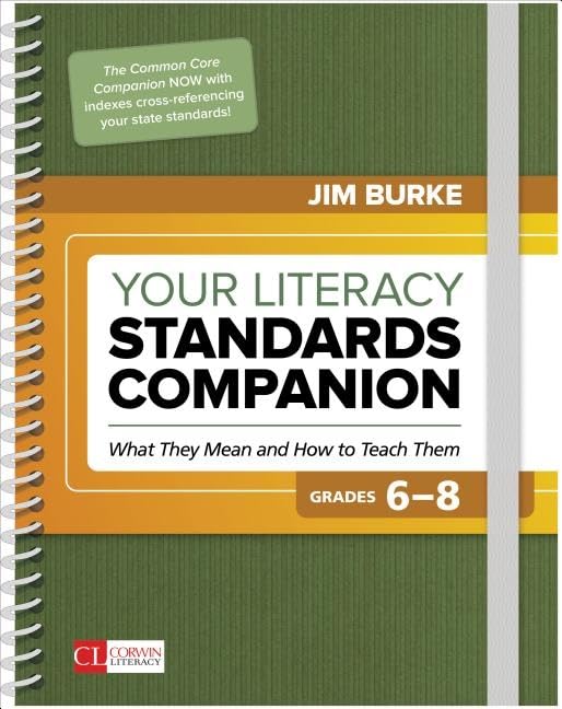 Your Literacy Standards Companion, Grades 6-8: What They Mean and How to Teach Them (Corwin Literacy)
