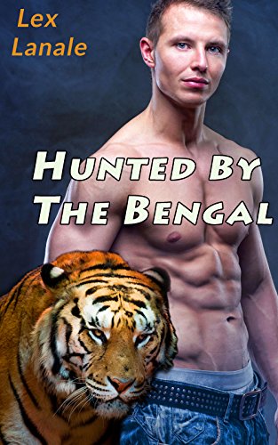Hunted By The Bengal: Gay Weretiger M/M First Time Mpreg Erotica