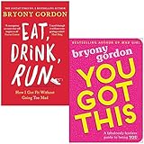 Eat, Drink, Run.: How I Got Fit Without Going Too Mad & You Got This: A fabulously fearless guide to...