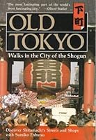 Old Tokyo: Walks in the City of the Shogun 0804818746 Book Cover