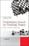 Probabilistic Search for Tracking Targets: Theory and Modern Applications