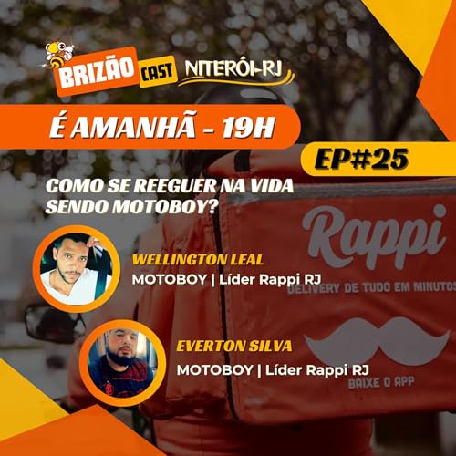 EP#25 | COMO SE REERGUER NA VIDA SENDO MOTOBOY | WELLINGTON LEAL & EVERTON SILVA (Motoboy e L&iacute;der Rappi)