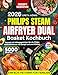 Philips Steam Airfryer Dual Basket Kochbuch 5000 Series: Rezepte mit Alltagsgerichten für die Philips Heißluftfritteuse mit Dampf und zwei Körben – einfach, fettarm & mit Farbfotos für Familien