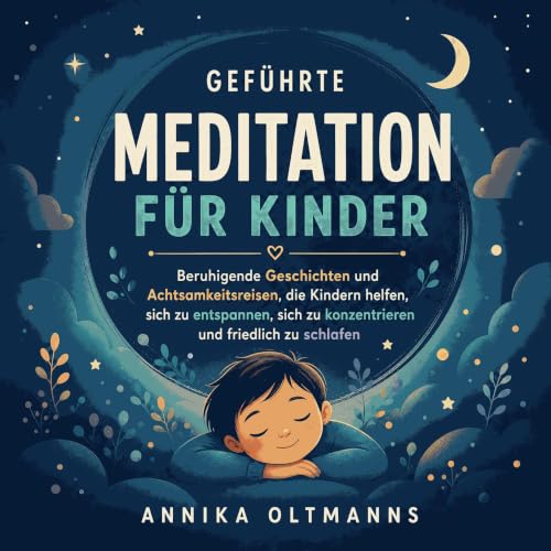 Couverture de Gef&uuml;hrte Meditation f&uuml;r Kinder: Beruhigende Geschichten und Achtsamkeitsreisen, die Kindern helfen, s