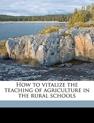 How to Vitalize the Teaching of Agriculture in the Rural Schools