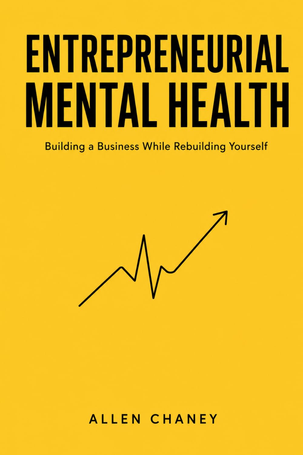 ENTREPRENEURIAL MENTAL HEALTH: Building a Business While Rebuilding Yourself