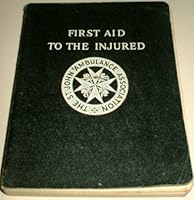 FIRST AID TO THE INJURED: The Authorised Textbook of the St John Ambulance Association B001Q44YFG Book Cover