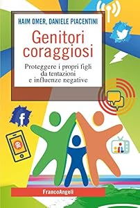 Genitori coraggiosi. Proteggere i propri figli da tentazioni e influenze negative