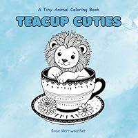 Teacup Cuties: A Tiny Animal Coloring Book (Tiny Animal Coloring Books) B0F5Q88WRL Book Cover