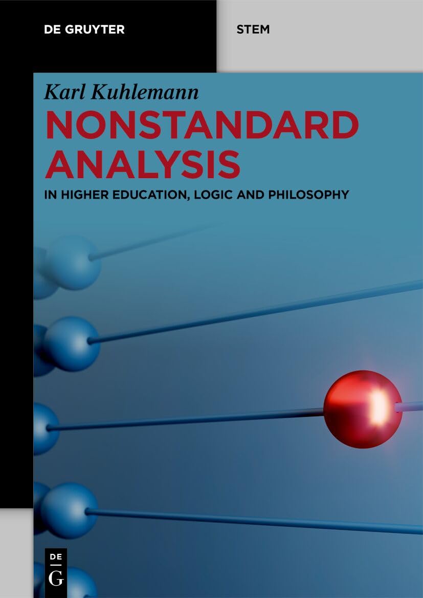 Nonstandard Analysis: In Higher Education, Logic and Philosophy (De Gruyter STEM)      1st Edition, Kindle Edition