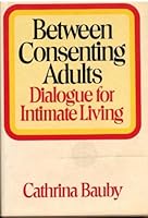 Between Consenting Adults: Dialogue for Intimate Living. 0025077007 Book Cover