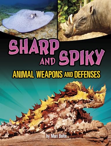 Sharp and Spiky Animal Weapons and Defenses (Shockingly Strange Animal Weapons and Defenses)