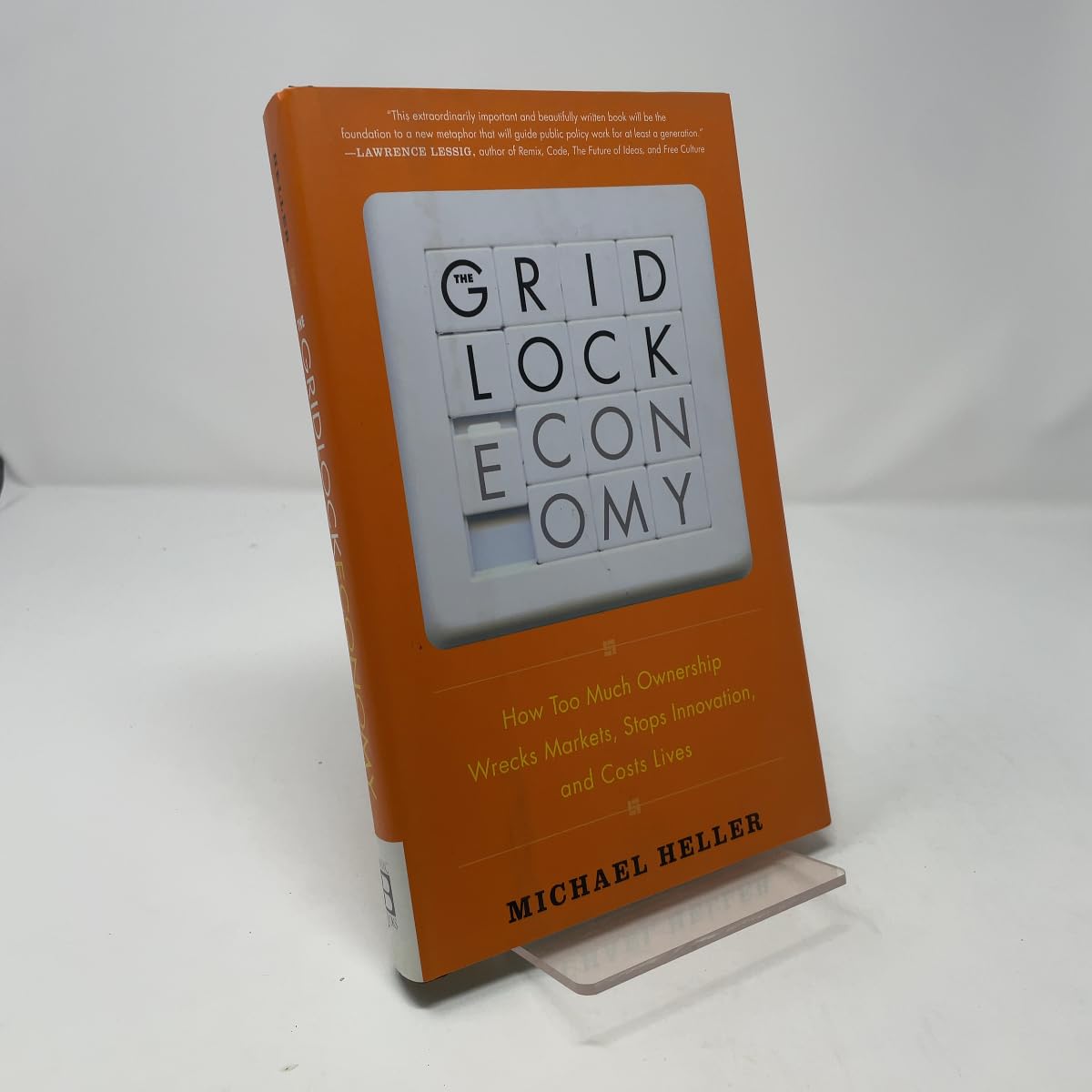 The Gridlock Economy: How Too Much Ownership Wrecks Markets, Stops Innovation, and Costs Lives