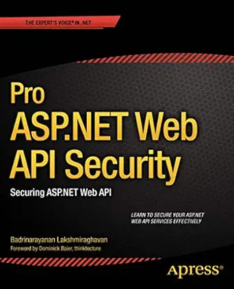 Pro ASP.NET Web API Security: Securing ASP.NET Web API 1st ed. Edition book cover