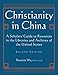 Christianity in China: A Scholars' Guide to Resources in the Libraries and Archives of the United States