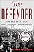 The Defender: How the Legendary Black Newspaper Changed America