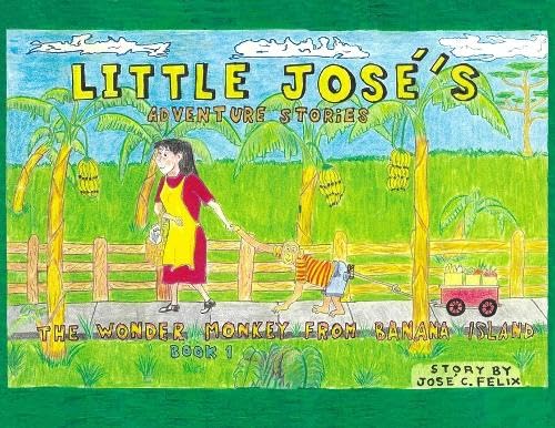 Little Jose's Adventure Stories: The Wonder Monkey from Banana Island