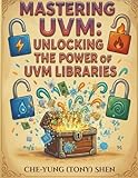 Mastering UVM: Unlocking the Power of UVM Libraries