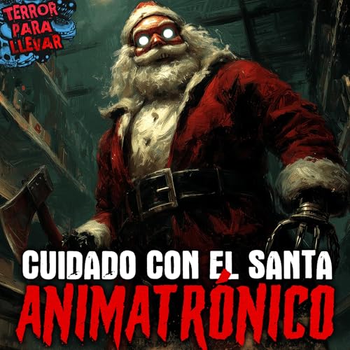 Cuidado con el Santa Animatr&oacute;nico - Creepypasta