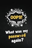 Oops! What Was My Password Again?: Your Alphabetically Sorted Personal Password Manager | Includes 6 comprehensive sections for various passwords and login details. A5 | 150 Pages