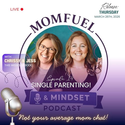 Momfuel & Mindset - Episode 14: Single Parenting