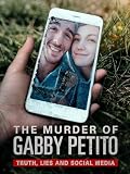 The Murder of Gabby Petito: Truth, Lies and Social Media