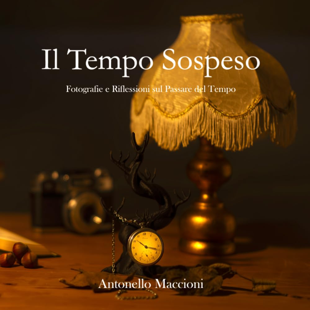 IL TEMPO SOSPESO: Fotografie e riflessioni sul passare del tempo