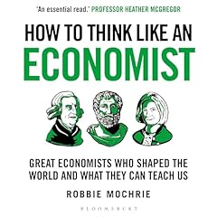 Couverture de How to Think Like an Economist: Great Economists Who Shaped the World and What They Can Teach Us