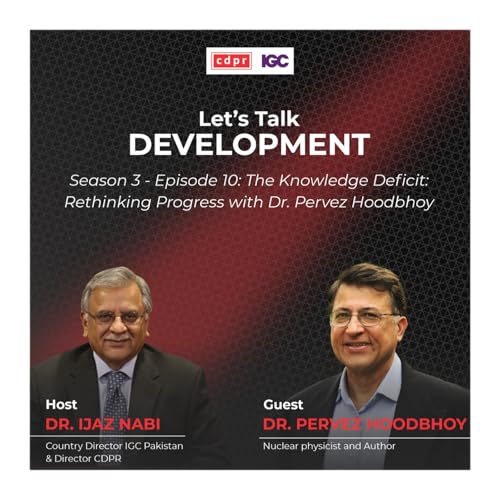 The Knowledge Deficit: Rethinking Progress with Dr. Pervez Hoodbhoy