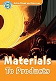 Materials To Products (Oxford Read and Discover Level 5) (English Edition)