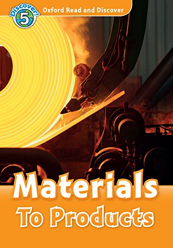 Materials To Products (Oxford Read and Discover Level 5) (English Edition)