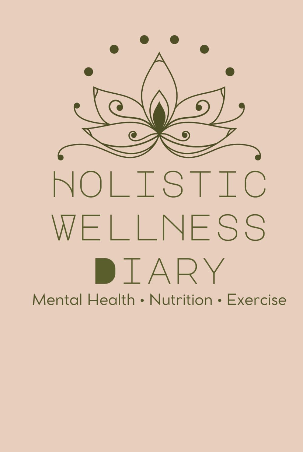 Holistic Wellness Diary: Mental health, Nutrition and Exercise