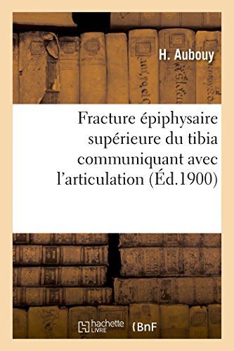Fracture Épiphysaire Supérieure Du Tibia Communiquant Avec l'Articulation (French Edition)