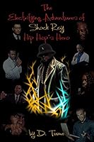 The Electrifying Adventures of Shock Ray Hip Hop's hero 152061098X Book Cover