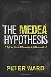 The Medea Hypothesis: Is Life on Earth Ultimately Self-Destructive? (Science Essentials)