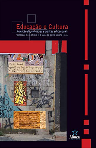 Educação e cultura: Formação de professores e práticas educacionais - Oliveira, Wenceslao