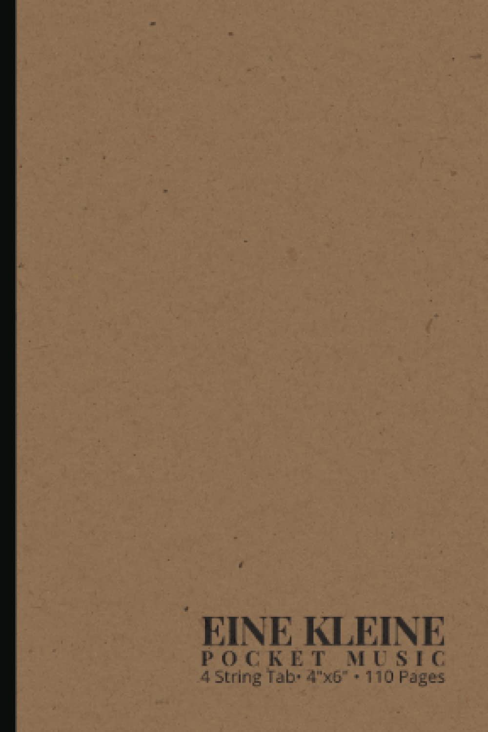 Eine Kleine Pocket Music - 4 String Tab: (Craft) | 4" x 6" 4 String Tab Ruled Small Notebook | Gift For Bassist, Bass Player, Ukulele, Uke, Mandolin, Music Students | 110 Pages