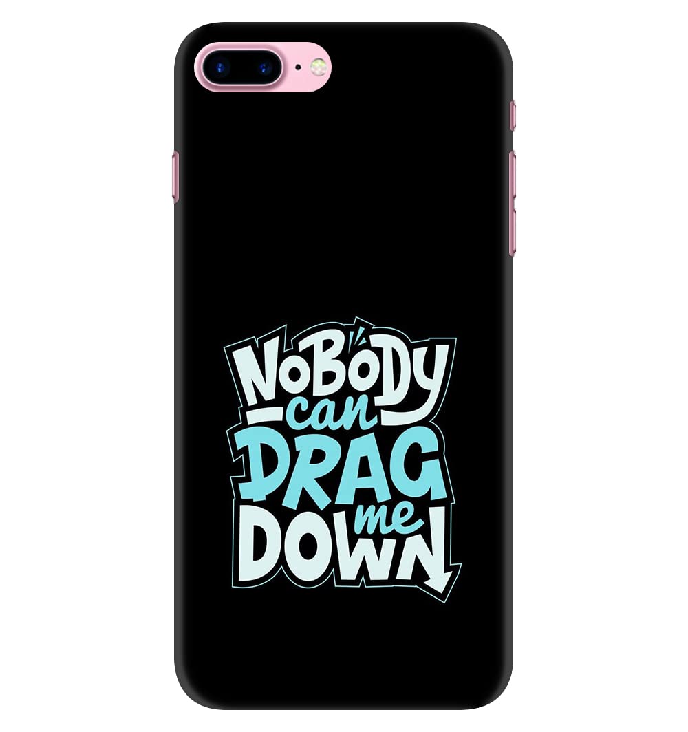 Designer Printed Slim Fit Hard Case Back Cover for Apple iPhone 7 Plus/iPhone 8 Plus | Nobody Can Drag Me Dwon (Polycarbonate)