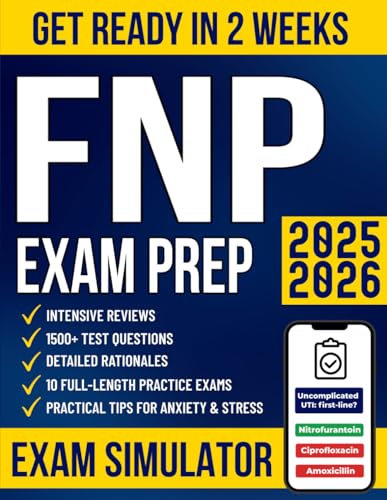 FNP Certification Exam Prep: The Most Complete Guide with 1500+ Test Questions, Detailed Rationales, Intensive Reviews & 10 Practice Exams to Get Ready in No Time and Pass Your Boards with Confidence