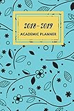 2018 - 2019 Academic Planner: Academic Planner Daily Weekly And Monthly Calendar with free 15 notes in back