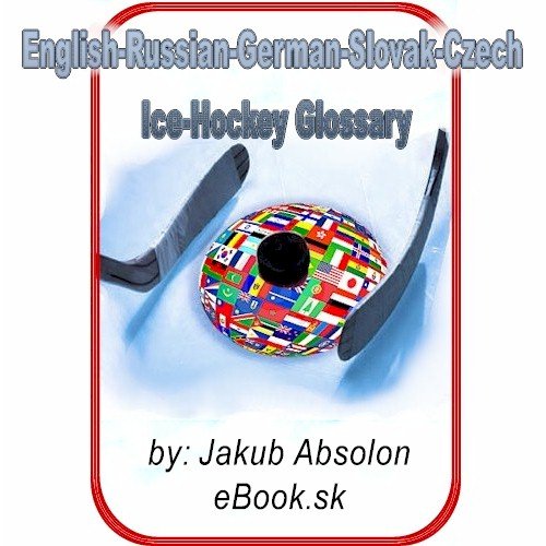 EnglishGermanRussianSlovakCzech IceHockey Glossary (eBook.sk