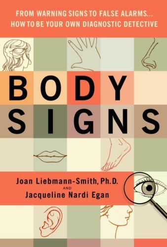 Body Signs: From Warning Signs to False Alarms...How to Be Your Own Diagnostic Detective